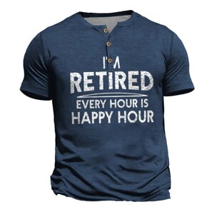 Мужская футболка Henley I'm Retired Every Hour Is Happy Hour винтажные летние повседневные топы с короткими рукавами